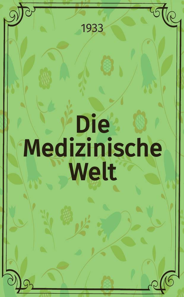 Die Medizinische Welt : &Auml;rztliche Wochenschrift. Jg.7 1933, №38