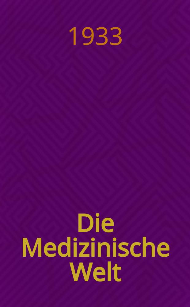 Die Medizinische Welt : &Auml;rztliche Wochenschrift. Jg.7 1933, №43