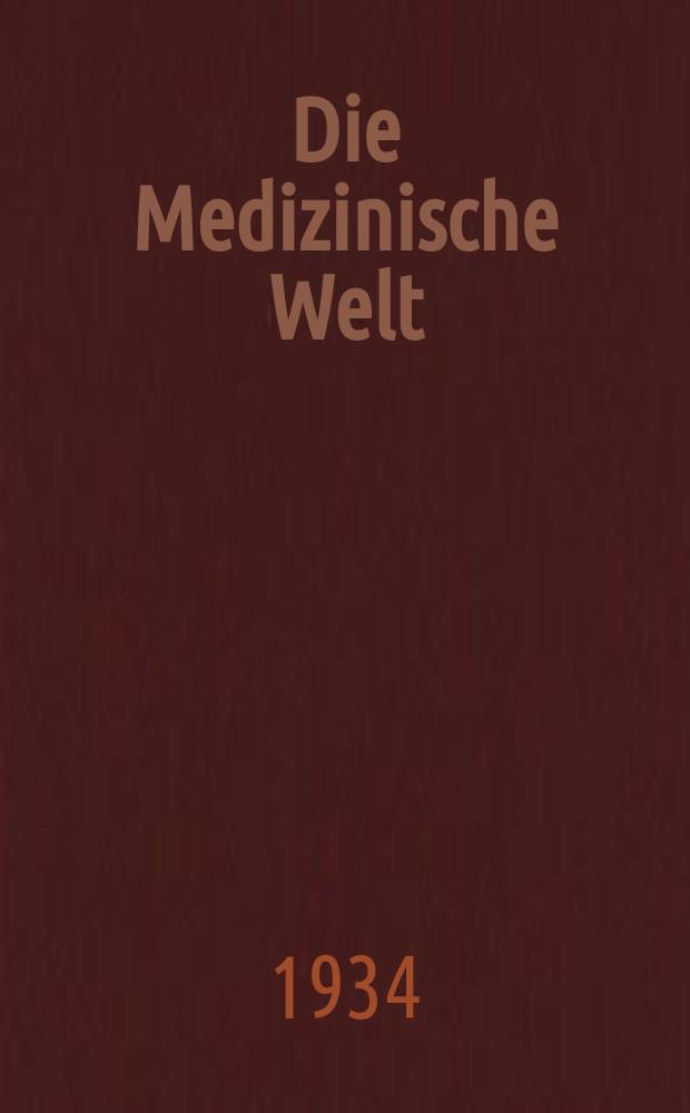 Die Medizinische Welt : &Auml;rztliche Wochenschrift. Jg.8 1934, №24