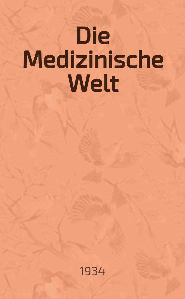 Die Medizinische Welt : &Auml;rztliche Wochenschrift. Jg.8 1934, №30