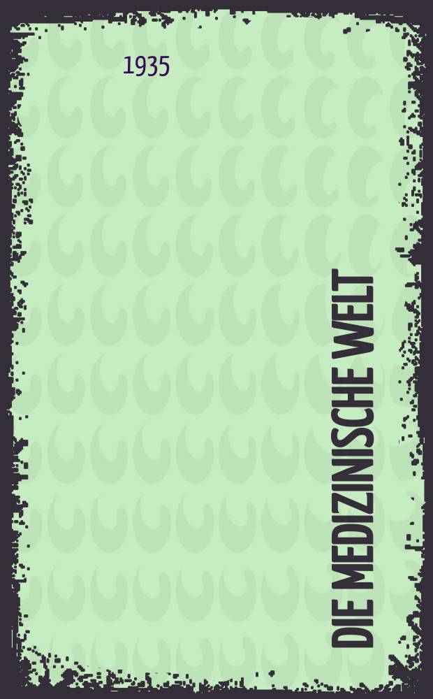 Die Medizinische Welt : Ärztliche Wochenschrift. Jg.9 1935, №14