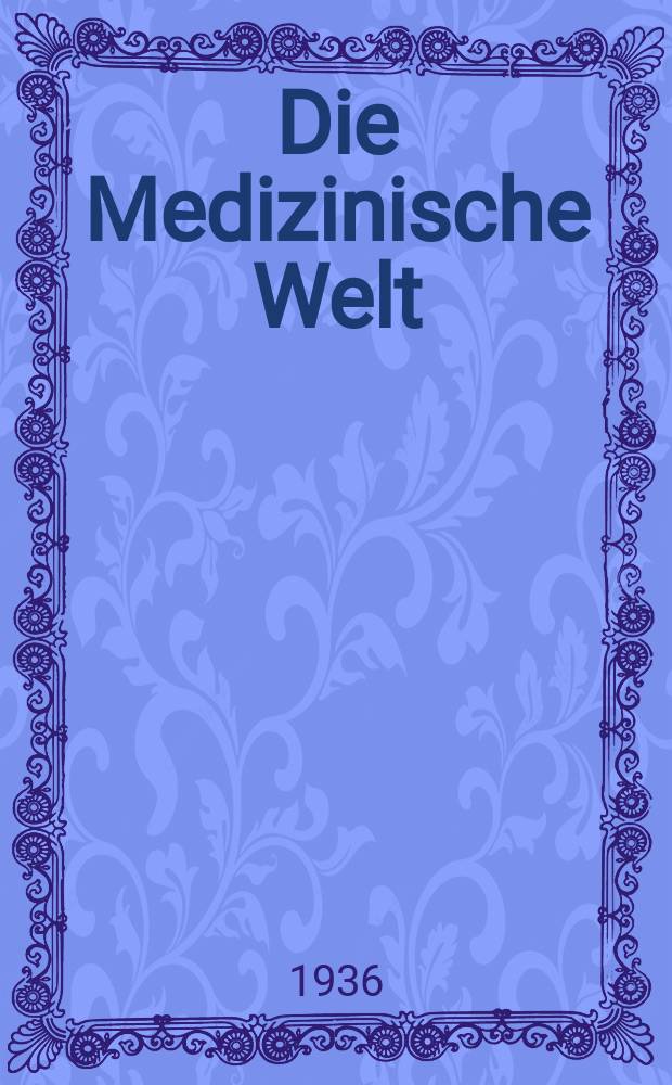 Die Medizinische Welt : Ärztliche Wochenschrift. Jg.10 1936, №37