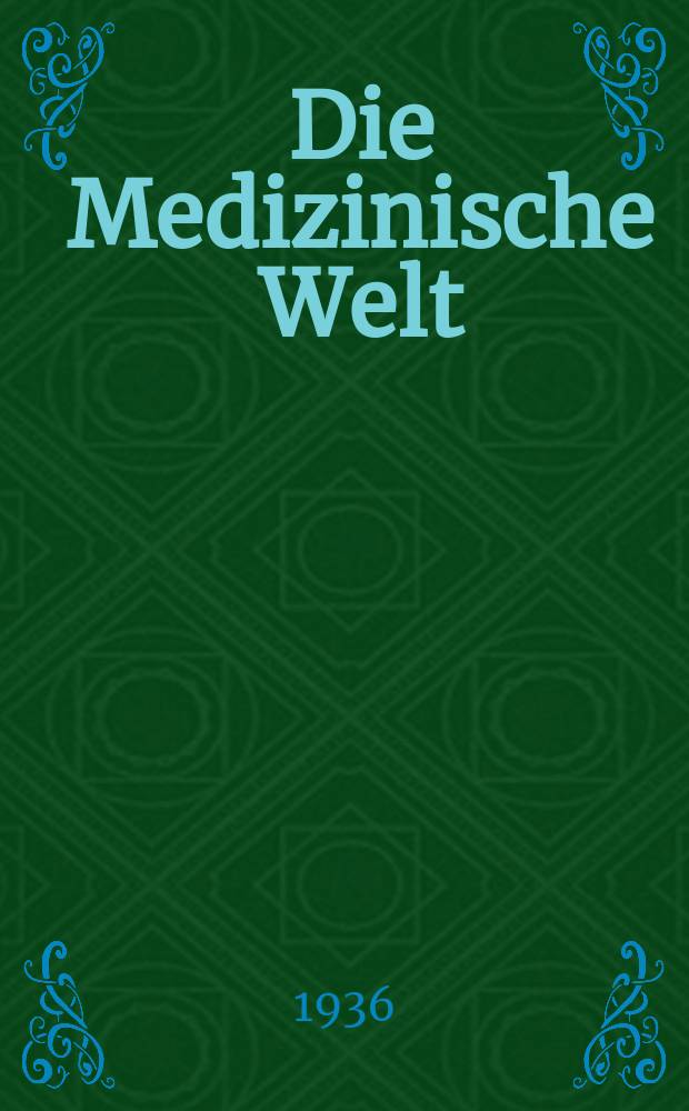 Die Medizinische Welt : Ärztliche Wochenschrift. Jg.10 1936, №45