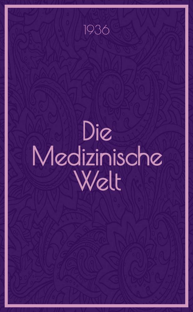 Die Medizinische Welt : &Auml;rztliche Wochenschrift. Jg.10 1936, №49