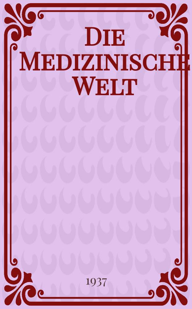 Die Medizinische Welt : &Auml;rztliche Wochenschrift. Jg.11 1937, №51