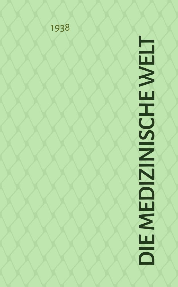 Die Medizinische Welt : &Auml;rztliche Wochenschrift. Jg.12 1938, №4