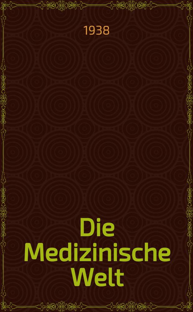 Die Medizinische Welt : &Auml;rztliche Wochenschrift. Jg.12 1938, №8
