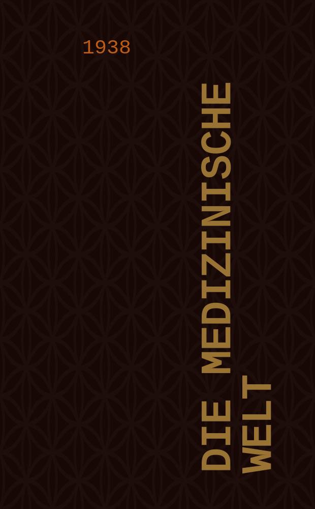 Die Medizinische Welt : Ärztliche Wochenschrift. Jg.12 1938, №33
