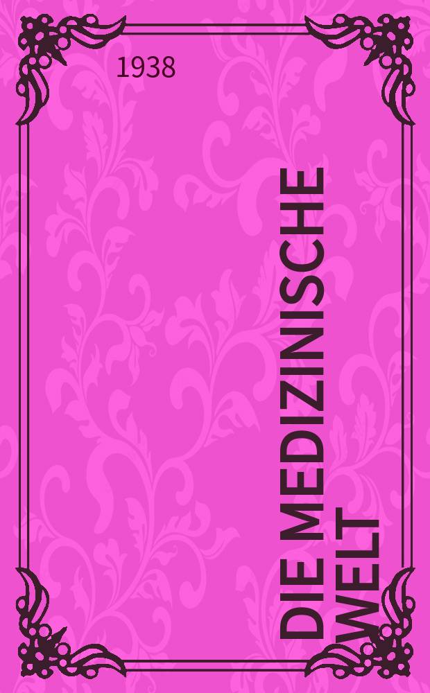 Die Medizinische Welt : Ärztliche Wochenschrift. Jg.12 1938, №45