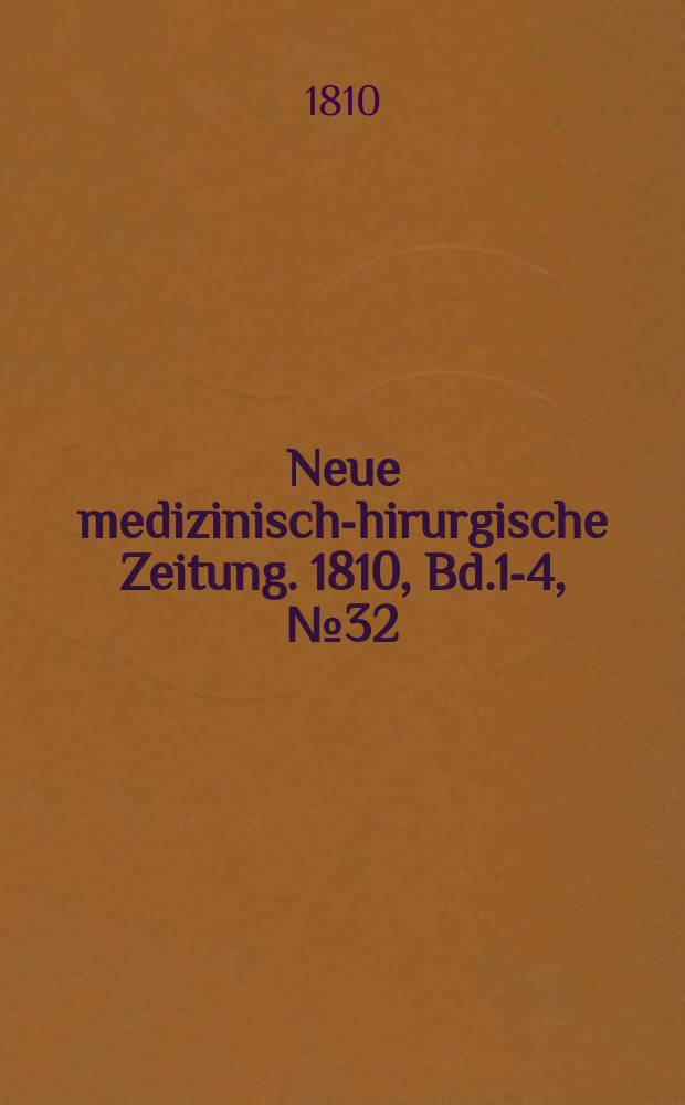 Neue medizinisch -chirurgische Zeitung. 1810, Bd.1-4, №32