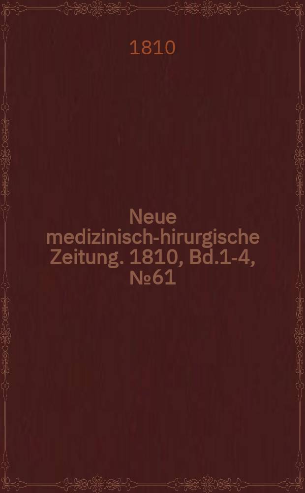Neue medizinisch -chirurgische Zeitung. 1810, Bd.1-4, №61