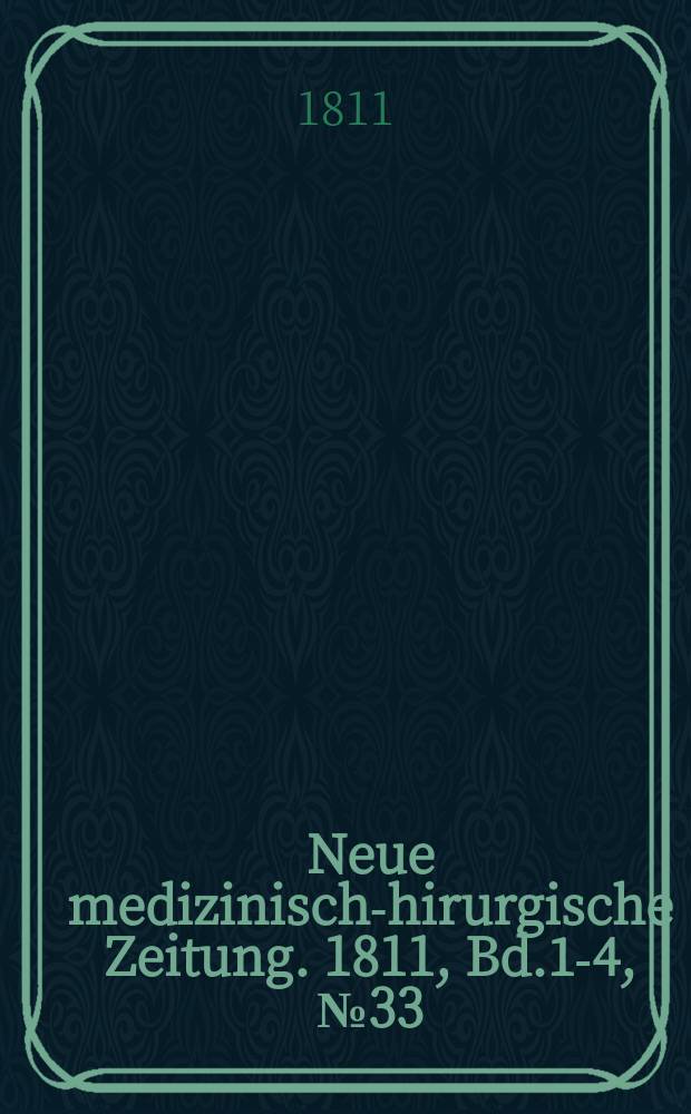 Neue medizinisch -chirurgische Zeitung. 1811, Bd.1-4, №33
