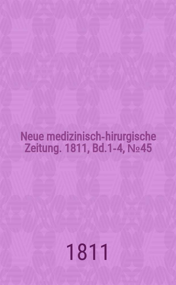 Neue medizinisch -chirurgische Zeitung. 1811, Bd.1-4, №45