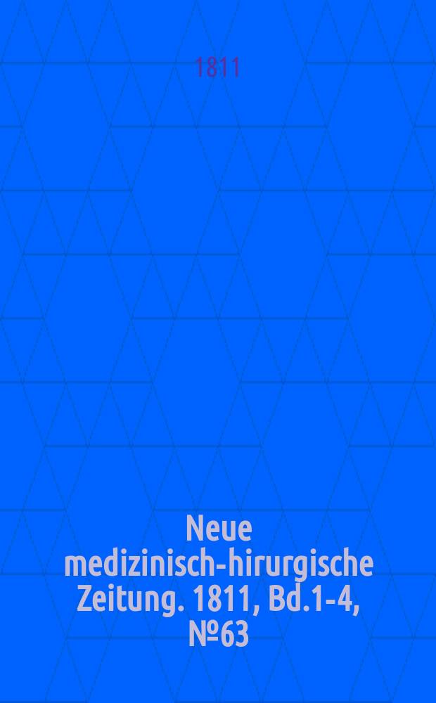 Neue medizinisch -chirurgische Zeitung. 1811, Bd.1-4, №63