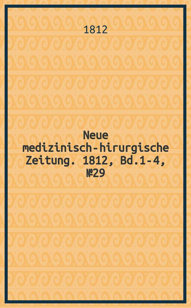 Neue medizinisch -chirurgische Zeitung. 1812, Bd.1-4, №29