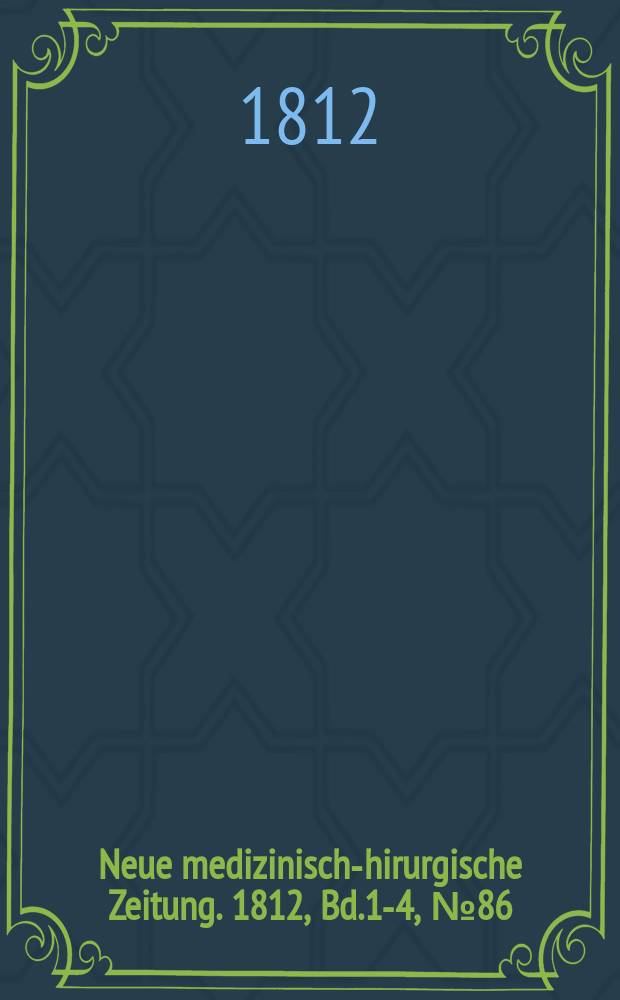 Neue medizinisch -chirurgische Zeitung. 1812, Bd.1-4, №86