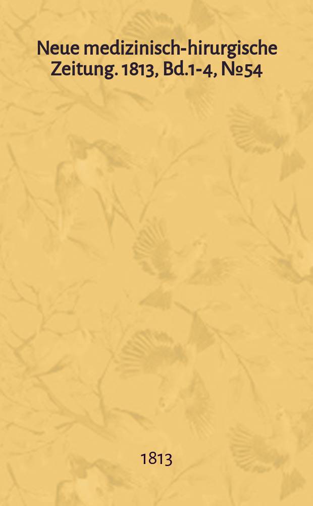 Neue medizinisch -chirurgische Zeitung. 1813, Bd.1-4, №54