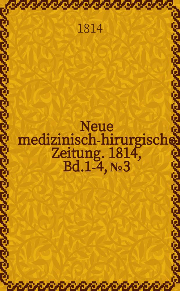 Neue medizinisch -chirurgische Zeitung. 1814, Bd.1-4, №3