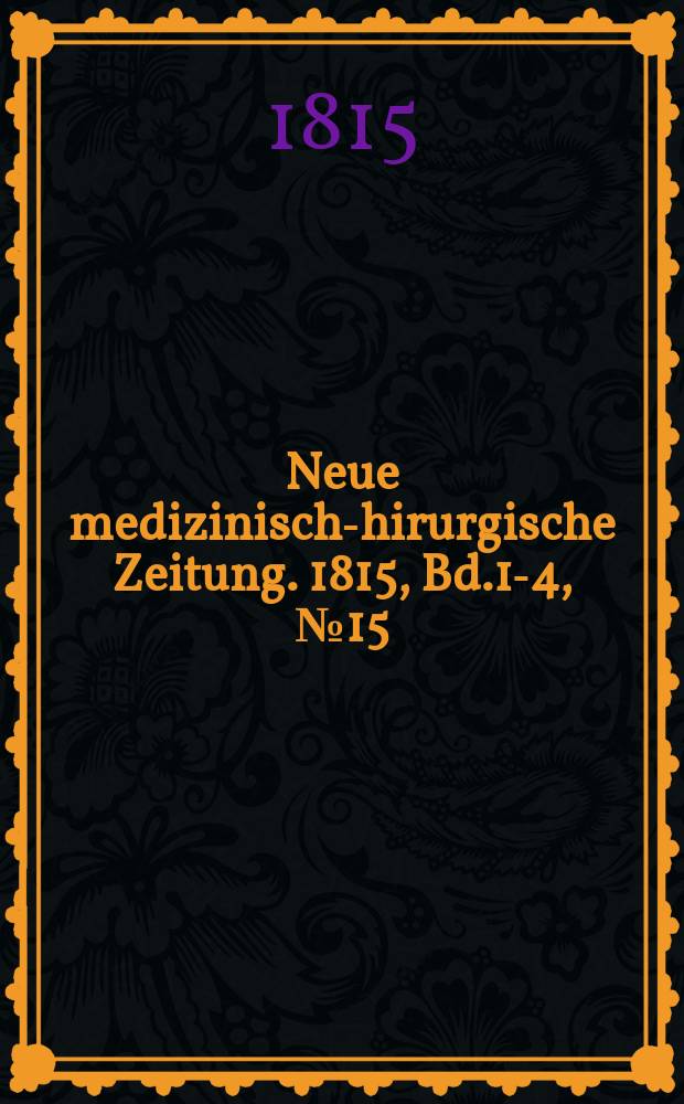 Neue medizinisch -chirurgische Zeitung. 1815, Bd.1-4, №15