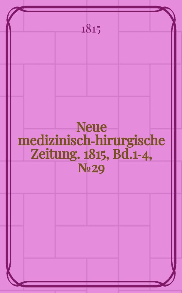 Neue medizinisch -chirurgische Zeitung. 1815, Bd.1-4, №29