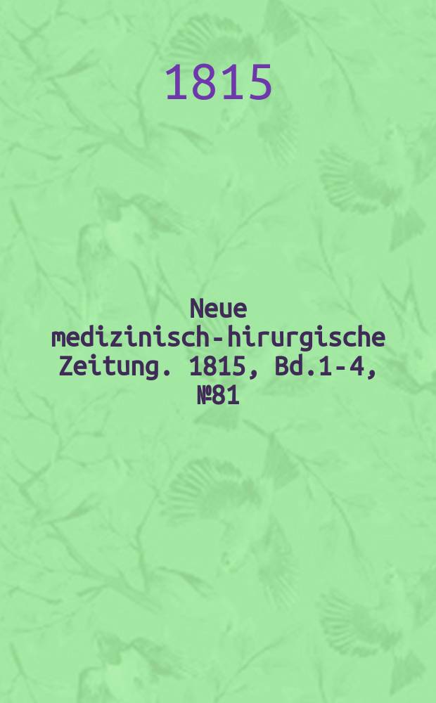 Neue medizinisch -chirurgische Zeitung. 1815, Bd.1-4, №81
