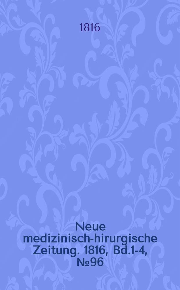 Neue medizinisch -chirurgische Zeitung. 1816, Bd.1-4, №96