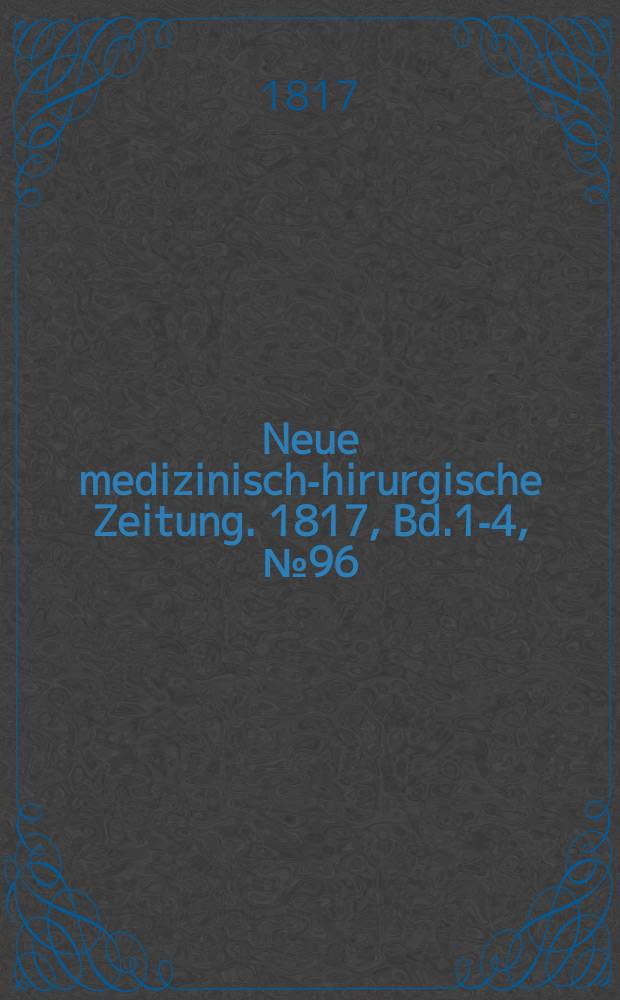 Neue medizinisch -chirurgische Zeitung. 1817, Bd.1-4, №96