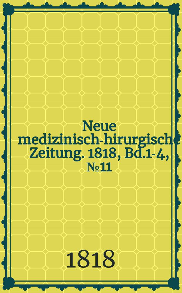 Neue medizinisch -chirurgische Zeitung. 1818, Bd.1-4, №11