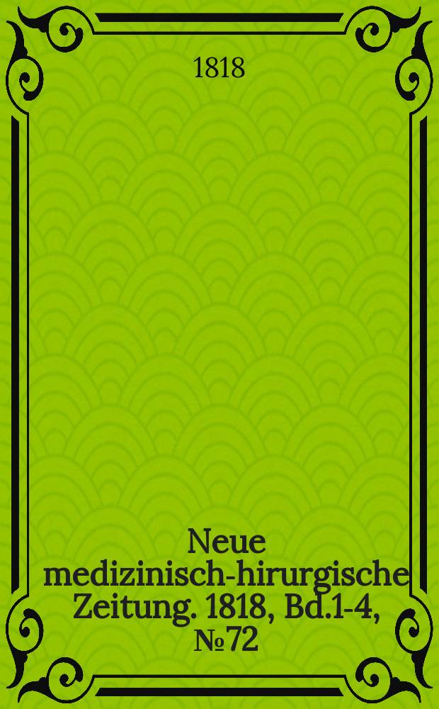 Neue medizinisch -chirurgische Zeitung. 1818, Bd.1-4, №72