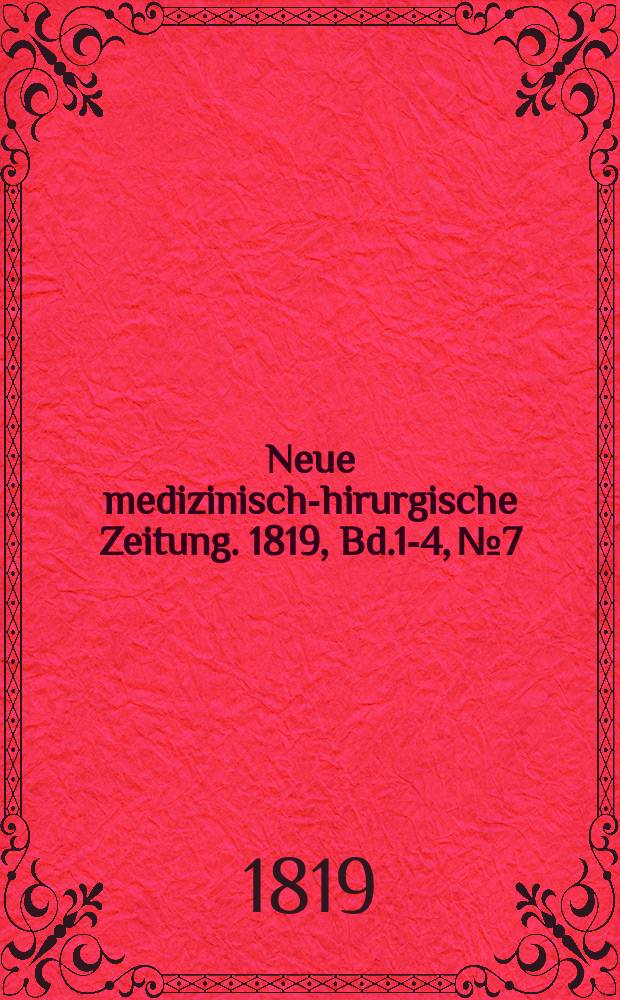 Neue medizinisch -chirurgische Zeitung. 1819, Bd.1-4, №7