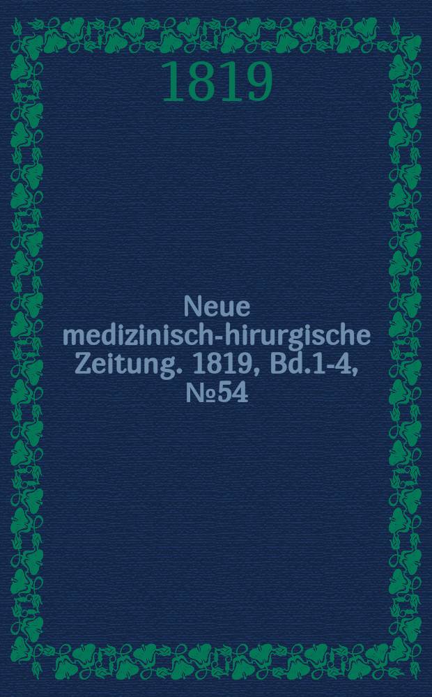 Neue medizinisch -chirurgische Zeitung. 1819, Bd.1-4, №54