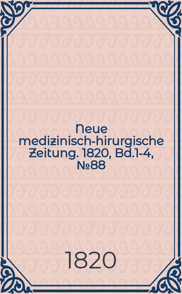 Neue medizinisch -chirurgische Zeitung. 1820, Bd.1-4, №88