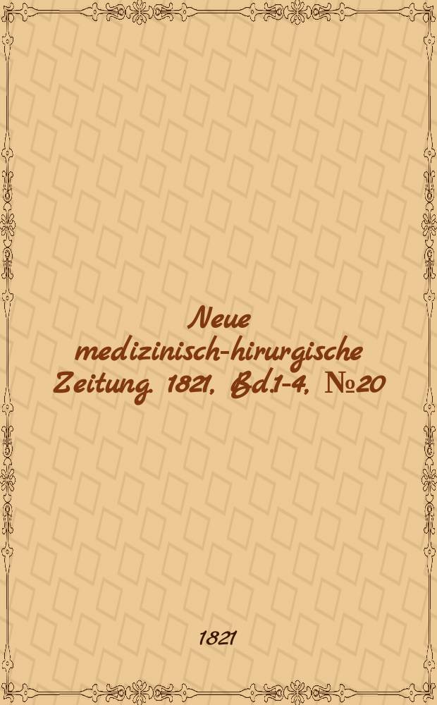 Neue medizinisch -chirurgische Zeitung. 1821, Bd.1-4, №20