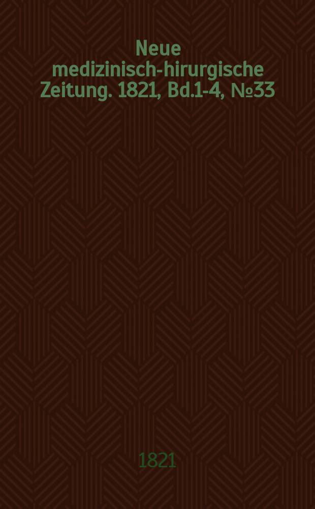 Neue medizinisch -chirurgische Zeitung. 1821, Bd.1-4, №33