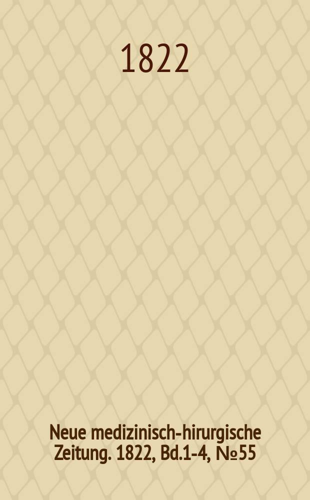 Neue medizinisch -chirurgische Zeitung. 1822, Bd.1-4, №55