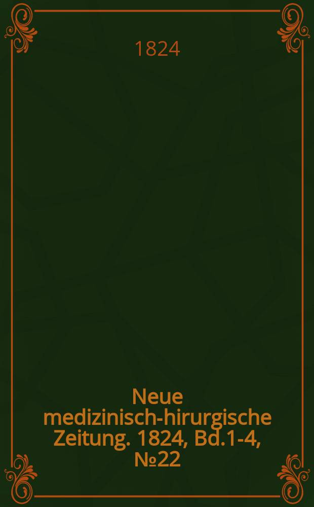 Neue medizinisch -chirurgische Zeitung. 1824, Bd.1-4, №22