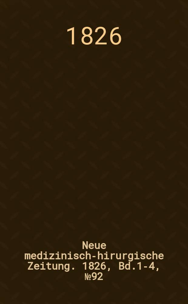 Neue medizinisch -chirurgische Zeitung. 1826, Bd.1-4, №92