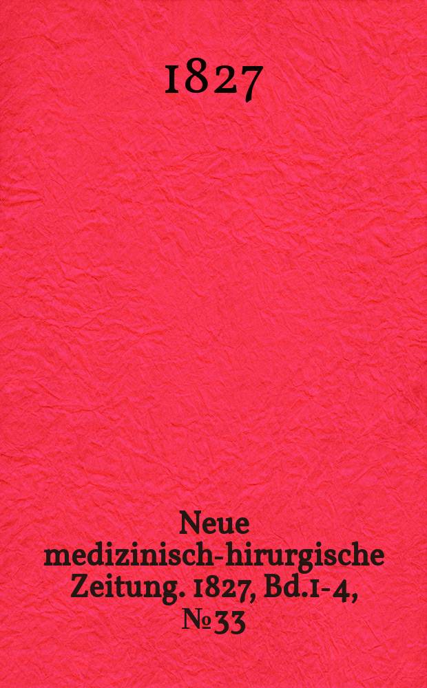 Neue medizinisch -chirurgische Zeitung. 1827, Bd.1-4, №33
