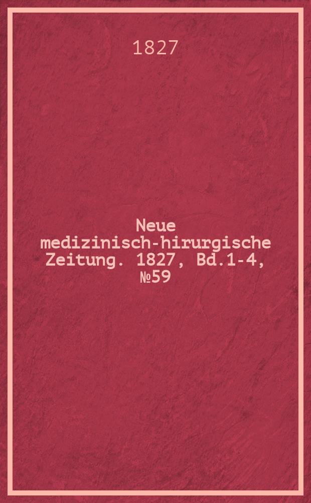 Neue medizinisch -chirurgische Zeitung. 1827, Bd.1-4, №59