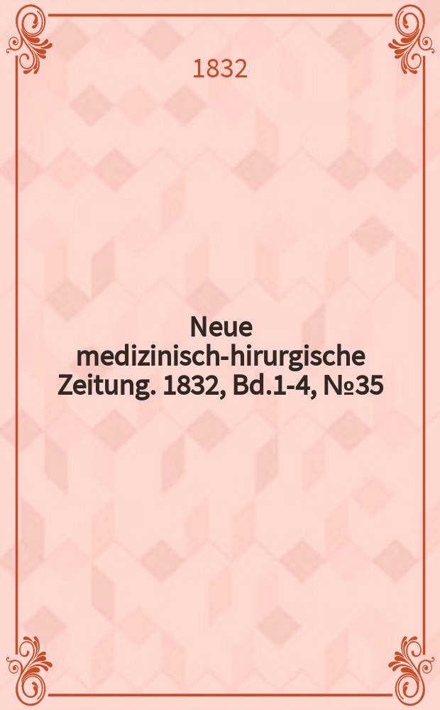 Neue medizinisch -chirurgische Zeitung. 1832, Bd.1-4, №35