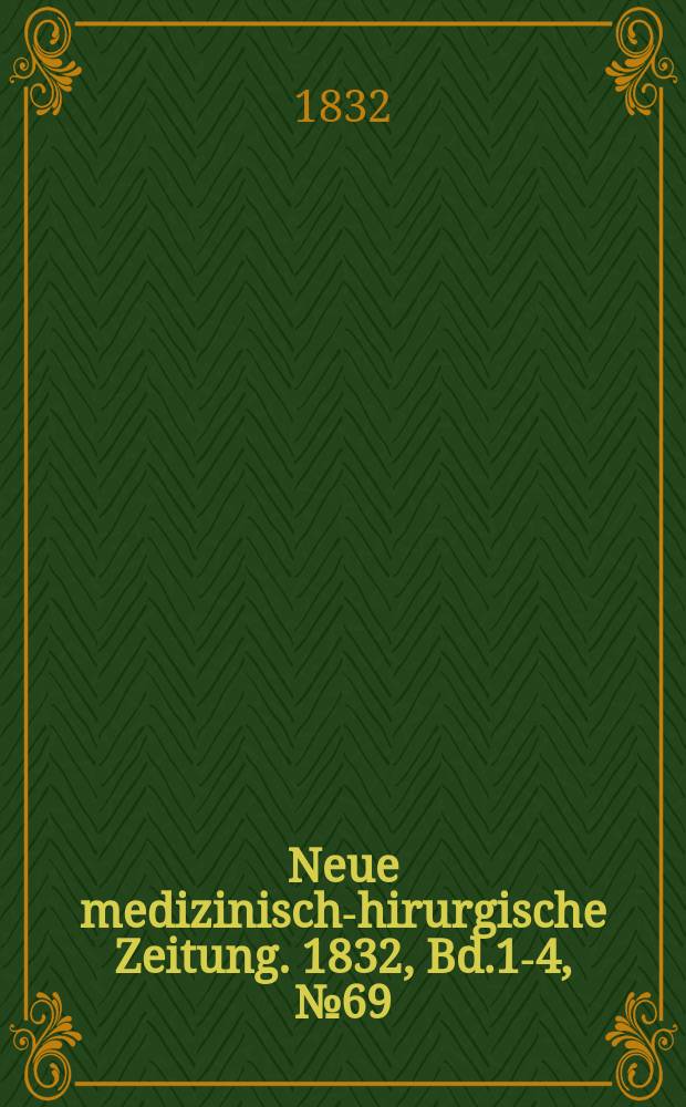 Neue medizinisch -chirurgische Zeitung. 1832, Bd.1-4, №69