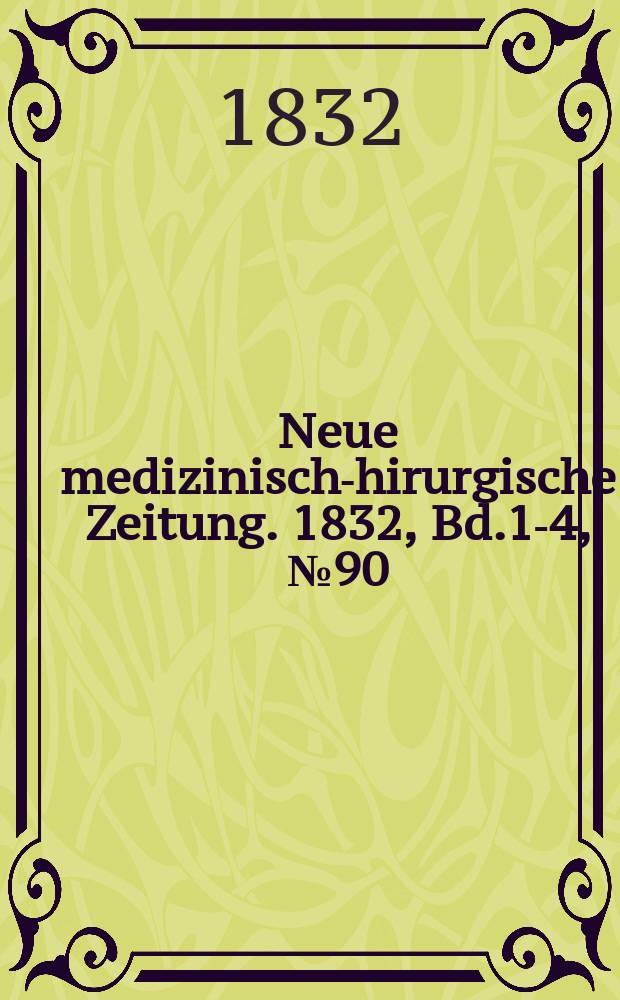 Neue medizinisch -chirurgische Zeitung. 1832, Bd.1-4, №90