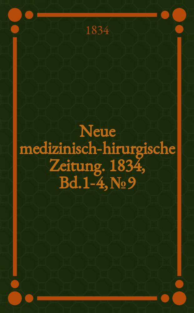 Neue medizinisch -chirurgische Zeitung. 1834, Bd.1-4, №9