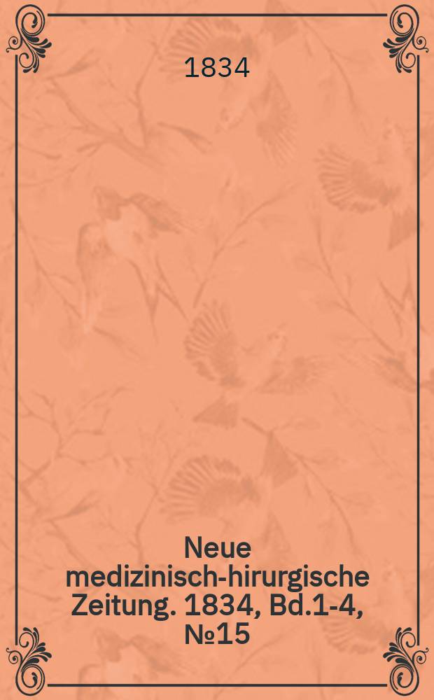 Neue medizinisch -chirurgische Zeitung. 1834, Bd.1-4, №15