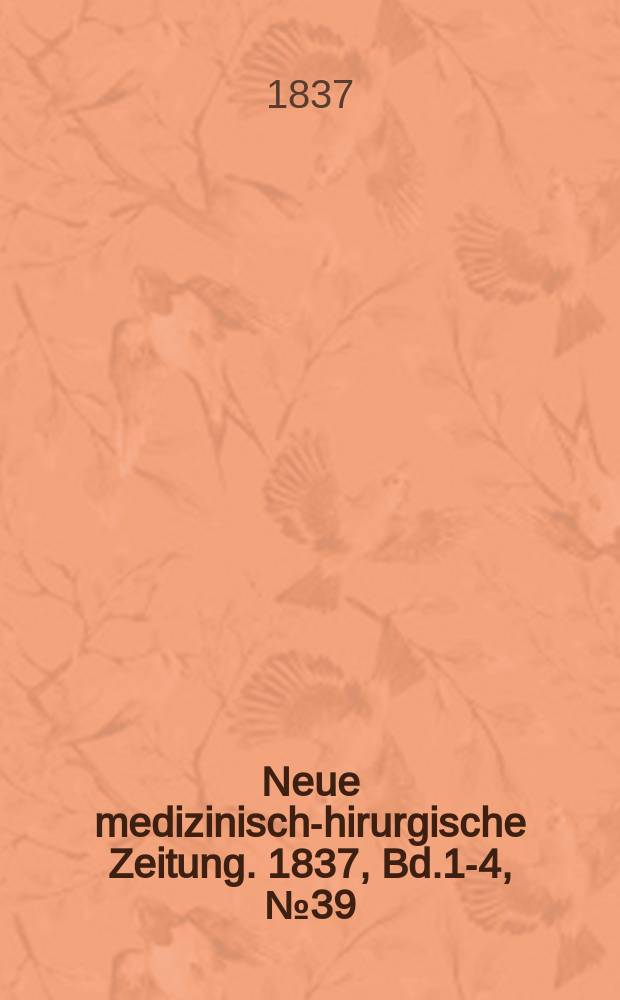 Neue medizinisch -chirurgische Zeitung. 1837, Bd.1-4, №39