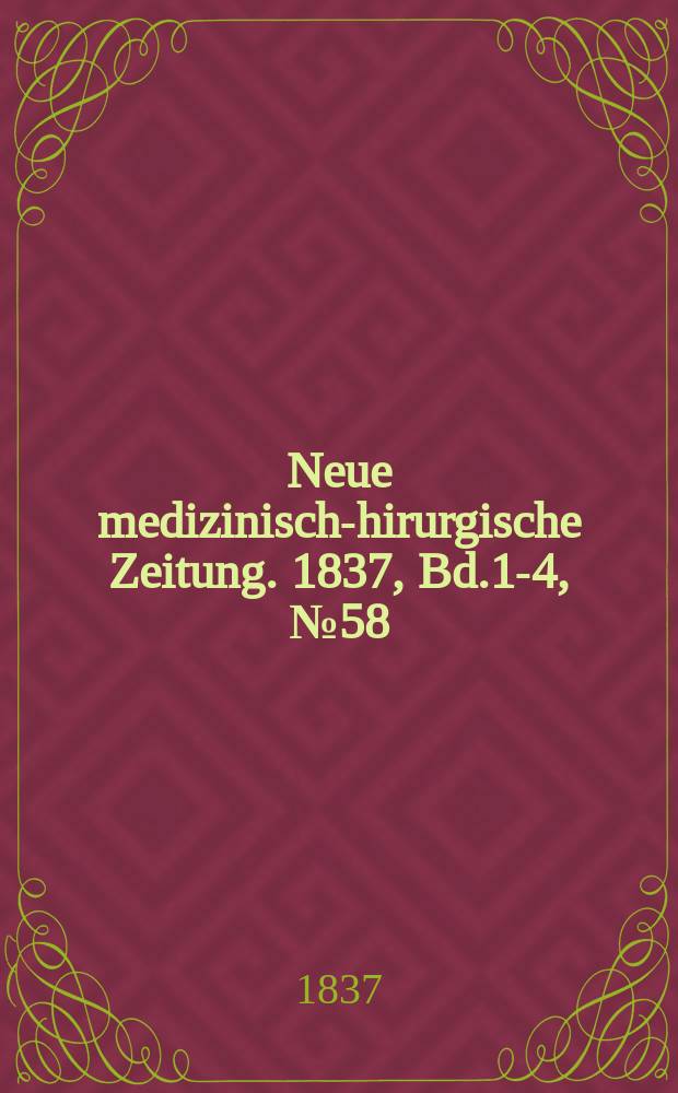 Neue medizinisch -chirurgische Zeitung. 1837, Bd.1-4, №58