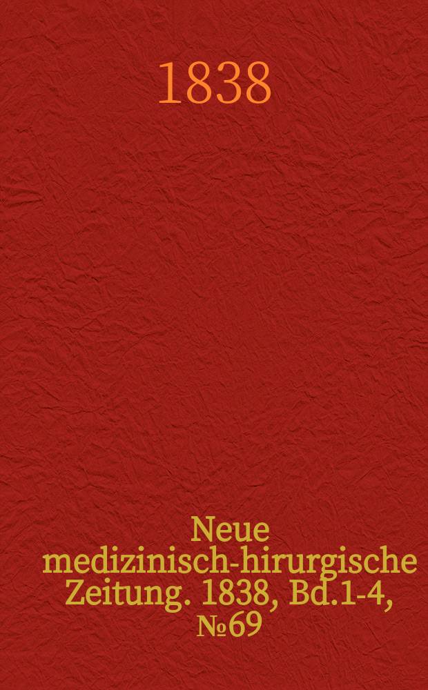 Neue medizinisch -chirurgische Zeitung. 1838, Bd.1-4, №69