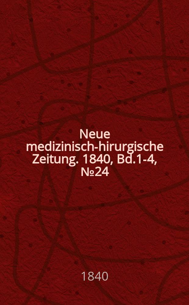 Neue medizinisch -chirurgische Zeitung. 1840, Bd.1-4, №24