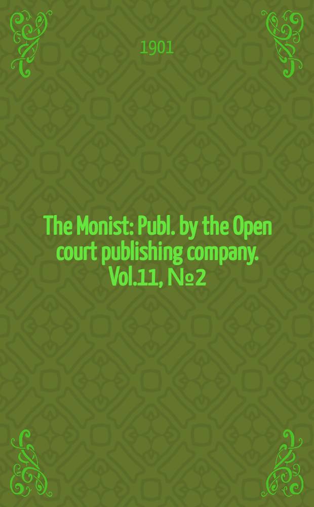 The Monist : Publ. by the Open court publishing company. Vol.11, №2(Jan.)
