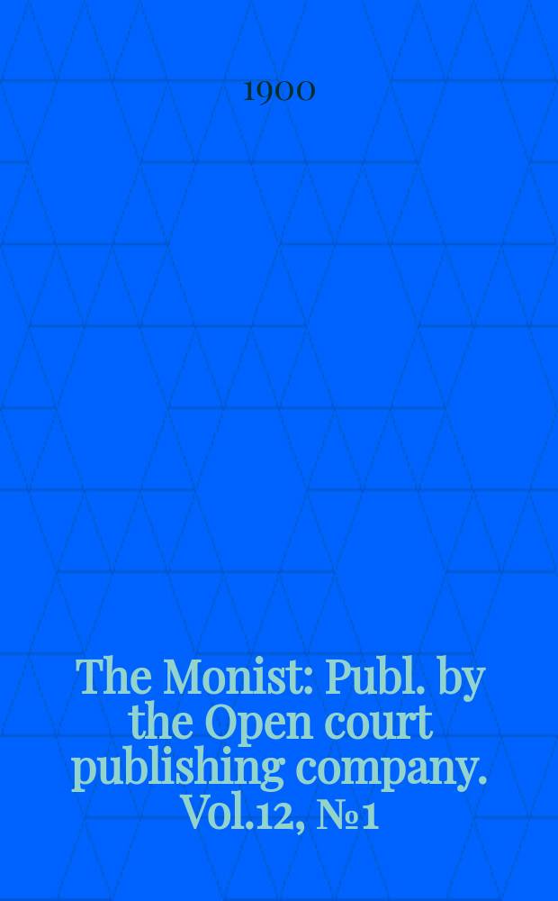 The Monist : Publ. by the Open court publishing company. Vol.12, №1(Oct.)